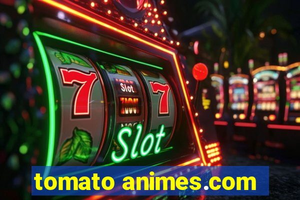 tomato animes.com